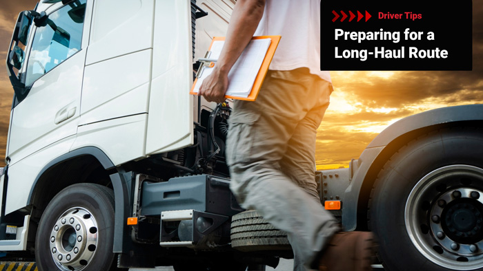 Preparing for a Long-Haul Route: Driver Tips